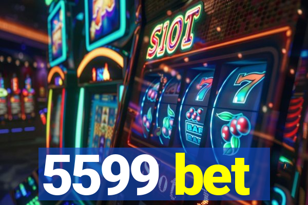 5599 bet